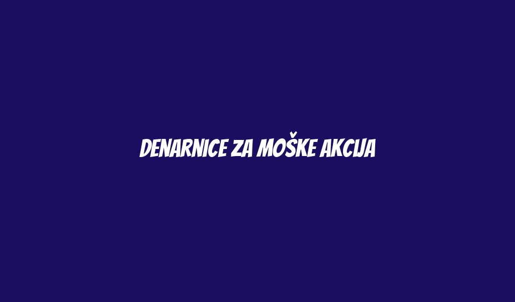 Denarnice za moške akcija