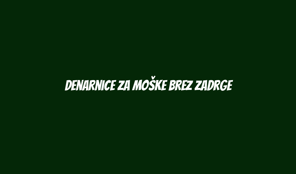 Denarnice za moške brez zadrge